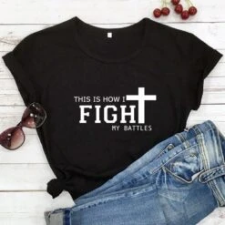 Christian T-Shirt This Is How I Fight My Battles 15 Christian T-Shirt This Is How I Fight My Battles -Lord's Guidance H378d2d1288834a61a5f6bb992621dd62S