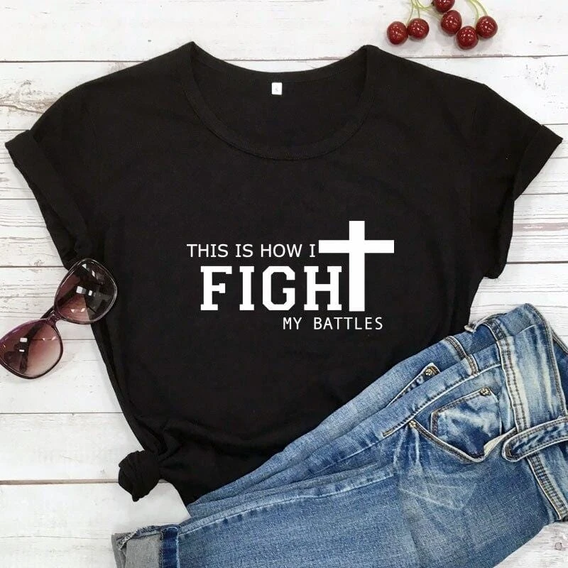 Christian T-Shirt This Is How I Fight My Battles 6 Christian T-Shirt This Is How I Fight My Battles - Image 4