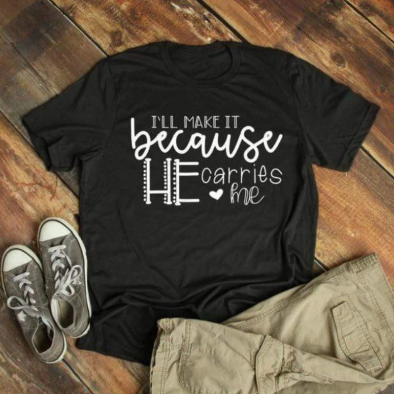 Christian T-Shirt I'll Make It Because He Carries Me 6 Christian T-Shirt I'll Make It Because He Carries Me - Image 4