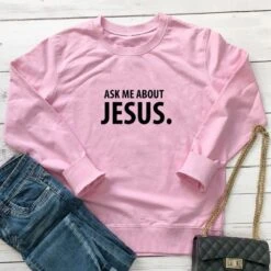 Christian Sweatshirt Ask Me About Jesus 19 Christian Sweatshirt Ask Me About Jesus -Lord's Guidance Hbe72c8df07f446d1835724947bdb31826