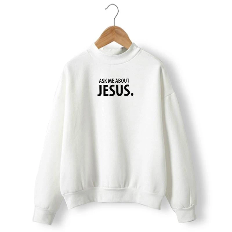 Christian Sweatshirt Ask Me About Jesus 3 Christian Sweatshirt Ask Me About Jesus