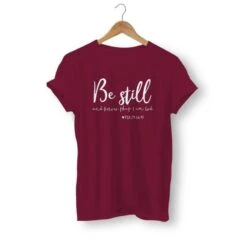 Christian T-Shirt Be Still And Know That I Am God 25 Christian T-Shirt Be Still And Know That I Am God -Lord's Guidance be still and know that i am god shirt burgundy