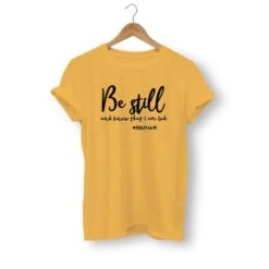 Christian T-Shirt Be Still And Know That I Am God 22 Christian T-Shirt Be Still And Know That I Am God -Lord's Guidance be still and know that i am god shirt yellow black