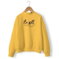 Christian Sweatshirt Be Still 16 Christian Sweatshirt Be Still -Lord's Guidance be still and know that i am god sweatshirt yellow