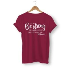 Christian T-Shirt Be Strong And Courageous 16 Christian T-Shirt Be Strong And Courageous -Lord's Guidance be strong and courageous womens t shirt burgundy white