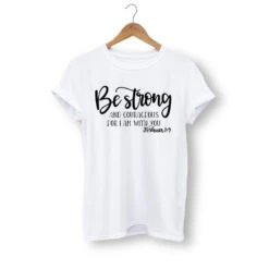 Christian T-Shirt Be Strong And Courageous