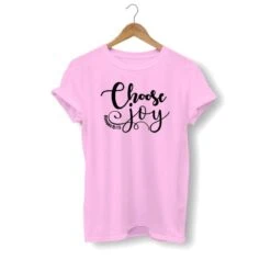 Christian T-Shirt Choose Joy 15 Christian T-Shirt Choose Joy -Lord's Guidance choose joy shirt pink