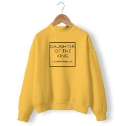 Christian Sweatshirt Daughter Of The King 11 Christian Sweatshirt Daughter Of The King -Lord's Guidance daughter of the king sweatshirt yellow