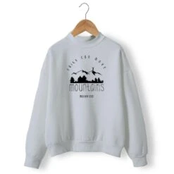Christian Sweatshirt Faith Can Move Mountains 15 Christian Sweatshirt Faith Can Move Mountains -Lord's Guidance faith can move mountains sweatshirt gray