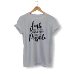 Christian T-Shirt Faith Makes It Possible 15 Christian T-Shirt Faith Makes It Possible -Lord's Guidance faith does not make things easy shirt gray