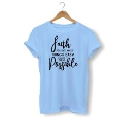 Christian T-Shirt Faith Makes It Possible 14 Christian T-Shirt Faith Makes It Possible -Lord's Guidance faith does not make things easy shirt sky blue