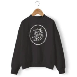 Christian Sweatshirt Faith Hope Love 13 Christian Sweatshirt Faith Hope Love -Lord's Guidance faith hope love sweatshirt black