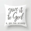 Christian Pillow Cover Give It To God 2 Christian Pillow Cover Give It To God -Lord's Guidance give it to god and go to sleep pillowcase lord s guidance