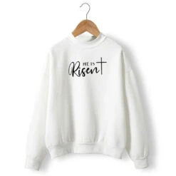 Christian Sweatshirt He Is Risen