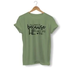 Christian T-Shirt I'll Make It Because He Carries Me 21 Christian T-Shirt I'll Make It Because He Carries Me -Lord's Guidance i ll make it because he carries me shirt olive