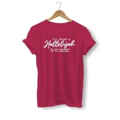 Christian T-Shirt Hallelujah 18 Christian T-Shirt Hallelujah -Lord's Guidance i ll raise a hallelujah shirt burgundy