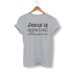 Christian T-Shirt Jesus Is Essential