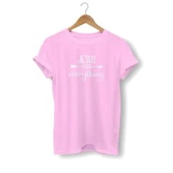 Christian T-Shirt Jesus Over Everything 27 Christian T-Shirt Jesus Over Everything -Lord's Guidance jesus over everything shirt pink