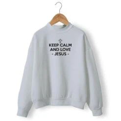Christian Sweatshirt Keep Calm And Love Jesus 11 Christian Sweatshirt Keep Calm And Love Jesus -Lord's Guidance keep calm and love jesus gray