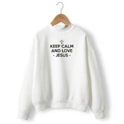 Christian Sweatshirt Keep Calm And Love Jesus