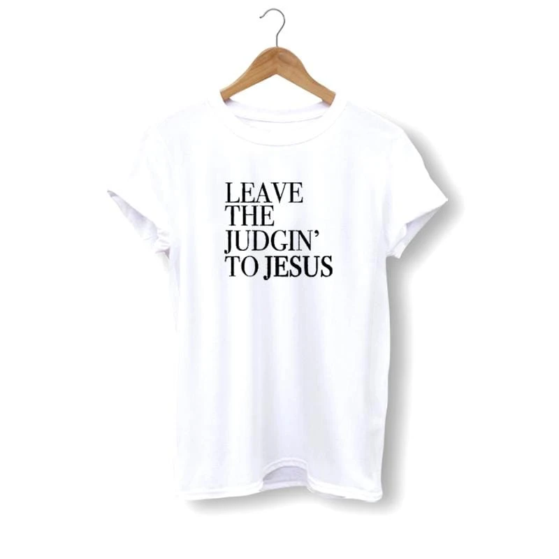 Christian T-Shirt Leave The Judgin' To Jesus 3 Christian T-Shirt Leave The Judgin' To Jesus