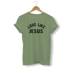 Christian T-Shirt Love Like Jesus 25 Christian T-Shirt Love Like Jesus -Lord's Guidance love like jesus shirt olive