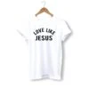 Christian T-Shirt Love Like Jesus 2 Christian T-Shirt Love Like Jesus -Lord's Guidance love like jesus shirt white