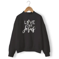 Christian Sweatshirt Love Like Jesus 10 Christian Sweatshirt Love Like Jesus -Lord's Guidance love like jesus sweatshirt black