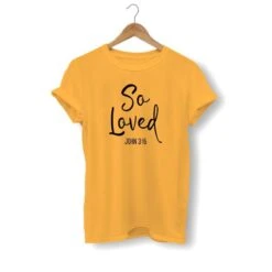 Christian T-Shirt So Loved 17 Christian T-Shirt So Loved -Lord's Guidance loved john 3 16 shirt yellow