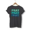 Christian T-Shirt Pray On It 1 Christian T-Shirt Pray On It -Lord's Guidance pray on it pray over it pray through it shirt black