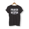 Christian T-Shirt Prayer Is The Weapon 2 Christian T-Shirt Prayer Is The Weapon -Lord's Guidance prayer is the weapon t shirt