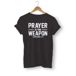 Christian T-Shirt Prayer Is The Weapon
