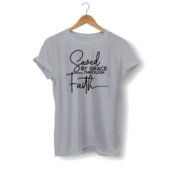 Christian T-Shirt Saved By Grace Through Faith