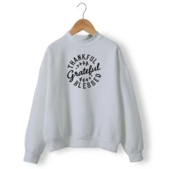 Christian Sweatshirt Thankful Grateful Blessed 12 Christian Sweatshirt Thankful Grateful Blessed -Lord's Guidance thankful grateful blessed sweatshirt gray