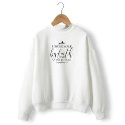 Christian Sweatshirt Walk By Faith Not By Sight