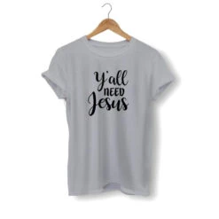 Christian T-Shirt Y'All Need Jesus 7 Christian T-Shirt Y'All Need Jesus -Lord's Guidance yall need jesus shirt gray