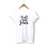 Christian T-Shirt Y'All Need Jesus 2 Christian T-Shirt Y'All Need Jesus -Lord's Guidance yall need jesus shirt white