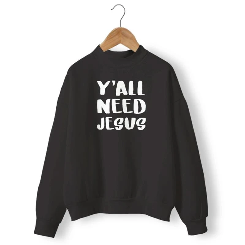 Christian Sweatshirt Y'All Need Jesus 4 Christian Sweatshirt Y'All Need Jesus - Image 2
